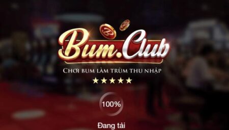 Bum Club – Làm giàu cực chất – Tải Bumvip APK, iOS, Android nhận code lớn