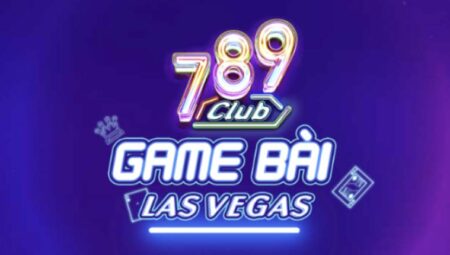 Review 789club – cổng game nổi đình nổi đám thị trường game Việt Nam 
