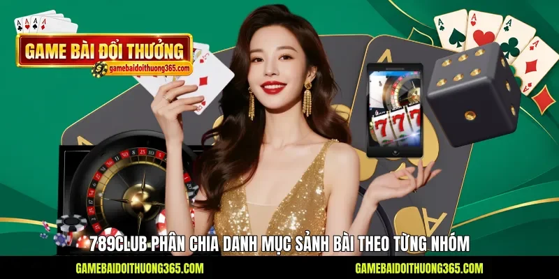 789club phân chia danh mục sảnh bài theo từng nhóm 789club phân chia danh mục sảnh bài theo từng nhóm