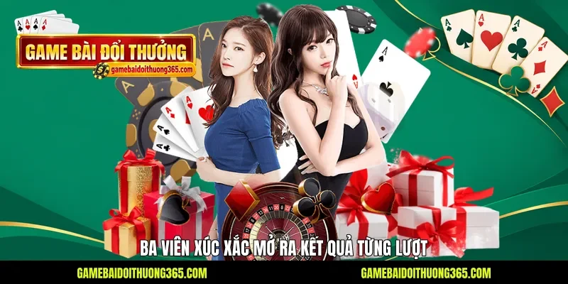 Ba viên xúc xắc mở ra kết quả từng lượt Ba viên xúc xắc mở ra kết quả từng lượt