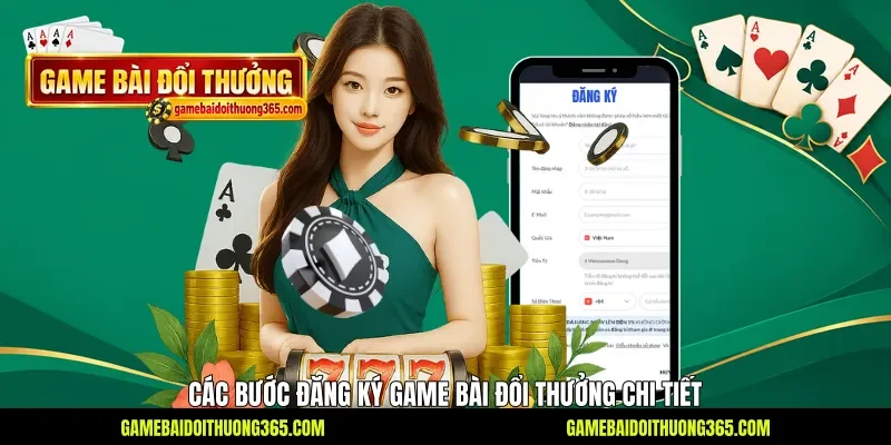 Các bước đăng ký Game bài đổi thưởng chi tiết