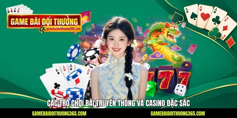 Các trò chơi bài truyền thống và casino đặc sắc Các trò chơi bài truyền thống và casino đặc sắc