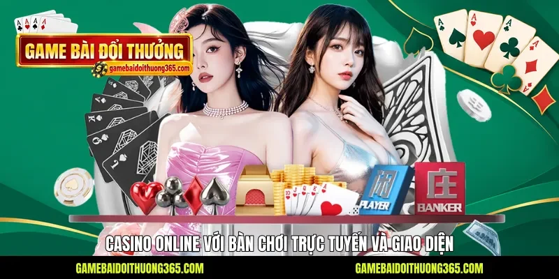 Casino online với bàn chơi trực tuyến và giao diện Casino online với bàn chơi trực tuyến và giao diện