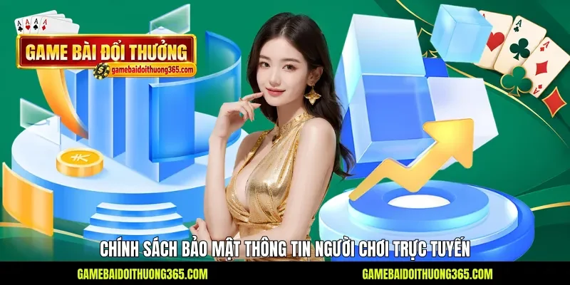 Chính sách bảo mật thông tin người chơi trực tuyến