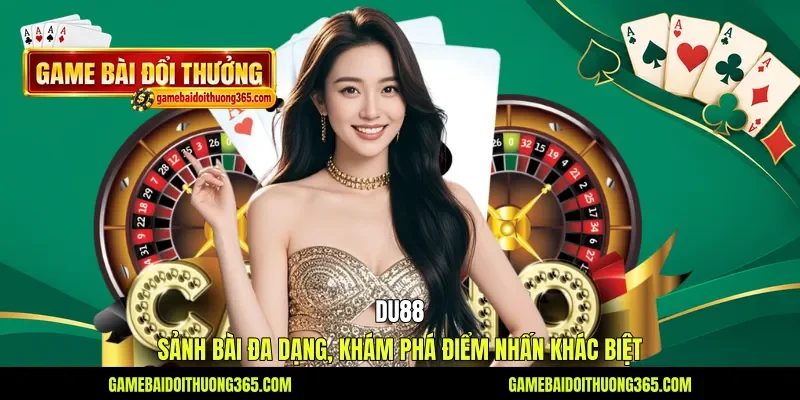 Du88 - Sảnh Bài Đa Dạng, Khám Phá Điểm Nhấn Khác Biệt