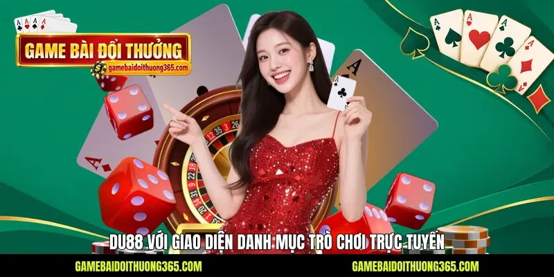 Du88 với giao diện danh mục trò chơi trực tuyến Du88 với giao diện danh mục trò chơi trực tuyến