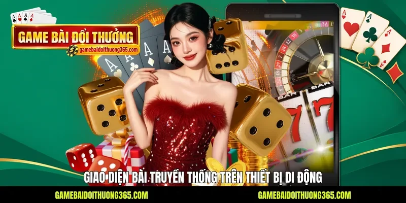 Giao diện bài truyền thống trên thiết bị di động Giao diện bài truyền thống trên thiết bị di động