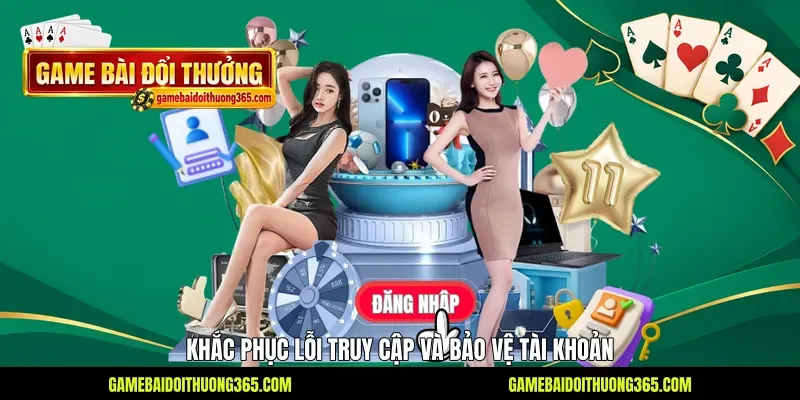 Khắc phục lỗi truy cập và bảo vệ tài khoản