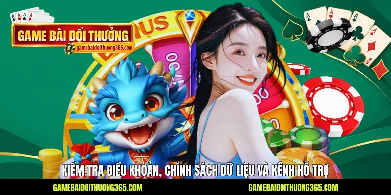 Kiểm tra điều khoản, chính sách dữ liệu và kênh hỗ trợ Kiểm tra điều khoản, chính sách dữ liệu và kênh hỗ trợ