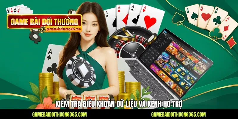 Kiểm tra điều khoản dữ liệu và kênh hỗ trợ Kiểm tra điều khoản dữ liệu và kênh hỗ trợ