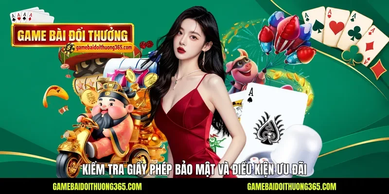 Kiểm tra giấy phép bảo mật và điều kiện ưu đãi Kiểm tra giấy phép bảo mật và điều kiện ưu đãi