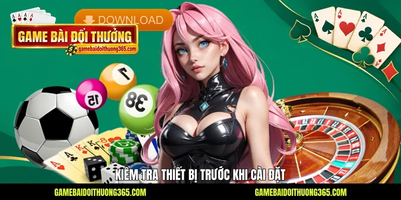 Kiểm tra thiết bị trước khi cài đặt Kiểm tra thiết bị trước khi cài đặt