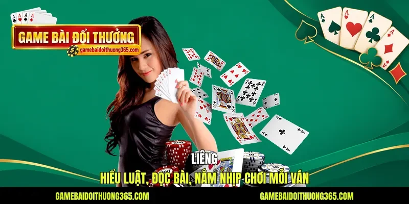 Liêng - Hiểu Luật, Đọc Bài, Nắm Nhịp Chơi Mỗi Ván