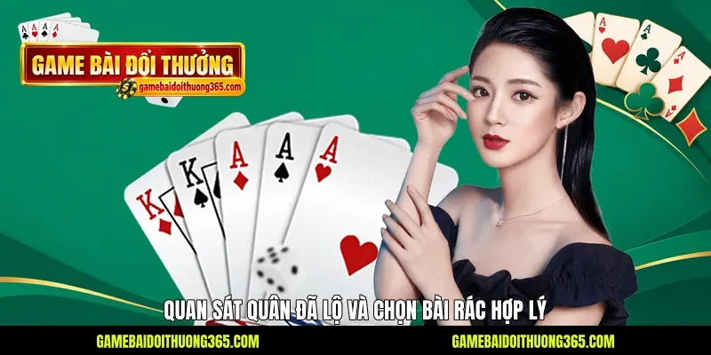 Quan sát quân đã lộ và chọn bài rác hợp lý Quan sát quân đã lộ và chọn bài rác hợp lý