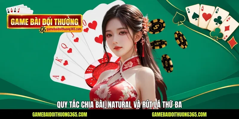 Quy tắc chia bài, natural và rút lá thứ ba Quy tắc chia bài, natural và rút lá thứ ba