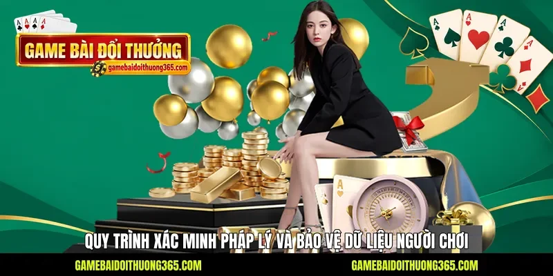 Quy trình xác minh pháp lý và bảo vệ dữ liệu người chơi
