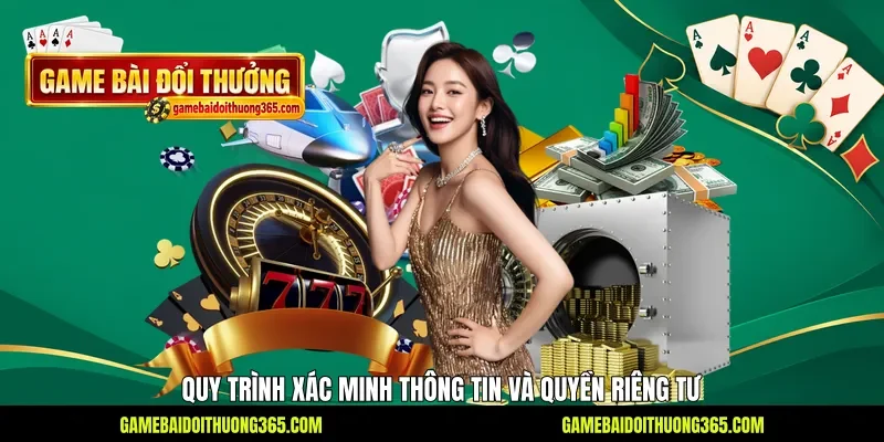 Quy trình xác minh thông tin và quyền riêng tư Quy trình xác minh thông tin và quyền riêng tư