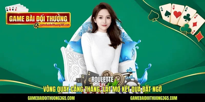 Roulette - Vòng Quay Căng Thẳng, Lật Mở Kết Quả Bất Ngờ