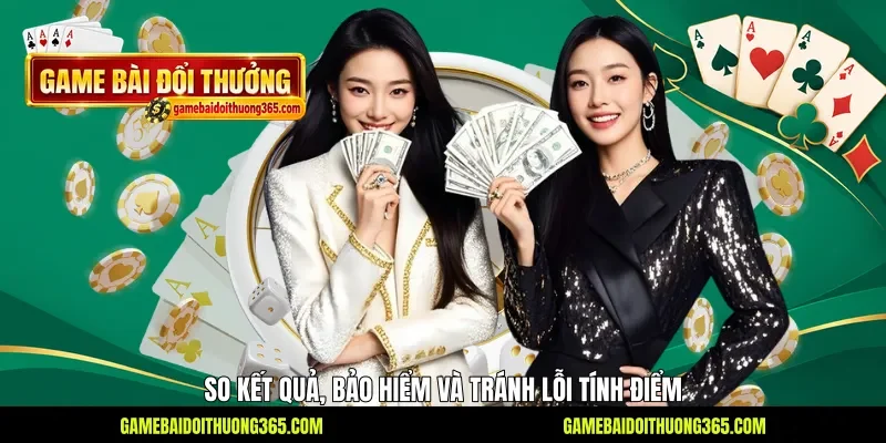 So kết quả, bảo hiểm và tránh lỗi tính điểm