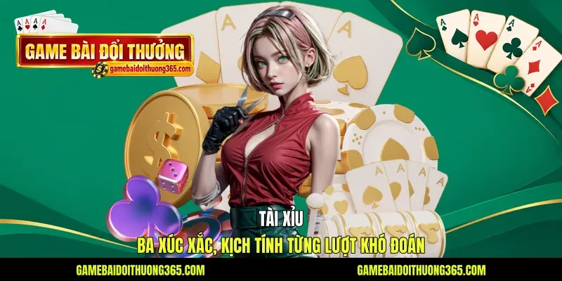 Tài Xỉu - Ba Xúc Xắc, Kịch Tính Từng Lượt Khó Đoán