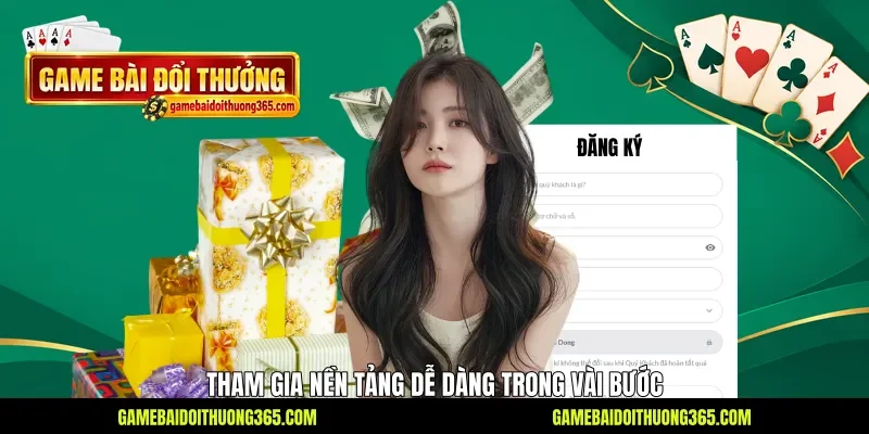 Tham gia nền tảng dễ dàng trong vài bước