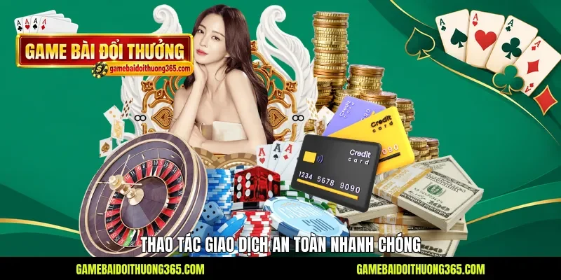 Thao tác giao dịch an toàn nhanh chóng