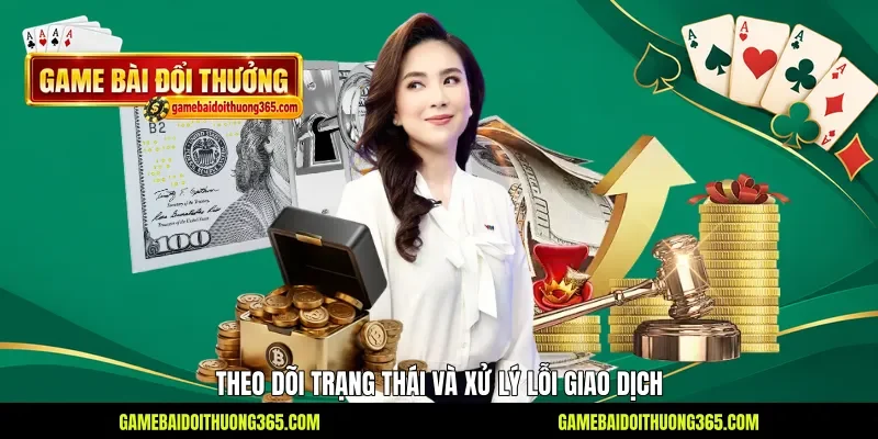 Theo dõi trạng thái và xử lý lỗi giao dịch