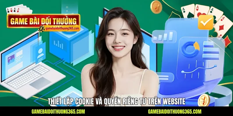 Thiết lập cookie và quyền riêng tư trên website