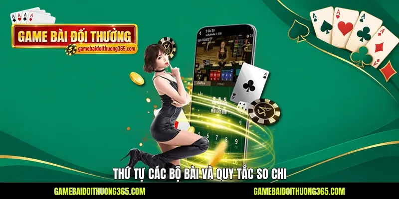 Thứ tự các bộ bài và quy tắc so chi Thứ tự các bộ bài và quy tắc so chi