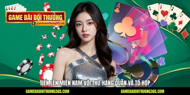 Tiến Lên Miền Nam với thứ hạng quân và tổ hợp Tiến Lên Miền Nam với thứ hạng quân và tổ hợp