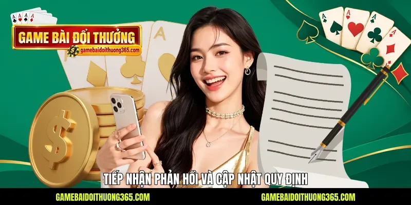 Tiếp nhận phản hồi và cập nhật quy định Tiếp nhận phản hồi và cập nhật quy định