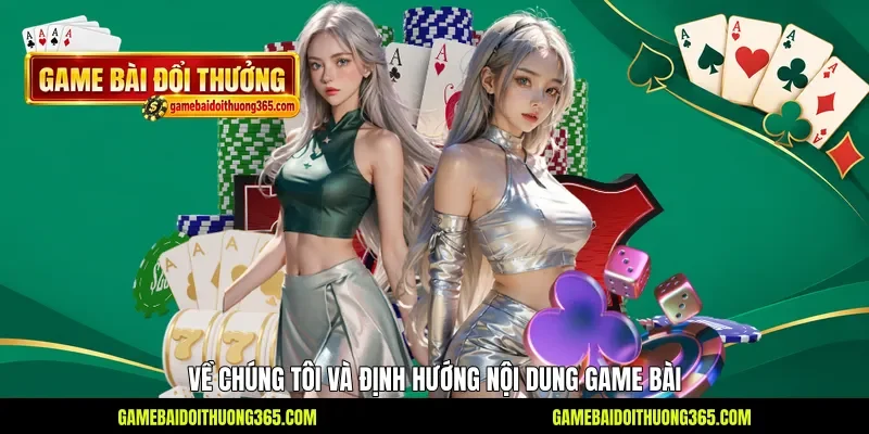 Về chúng tôi và định hướng nội dung game bài Về chúng tôi và định hướng nội dung game bài