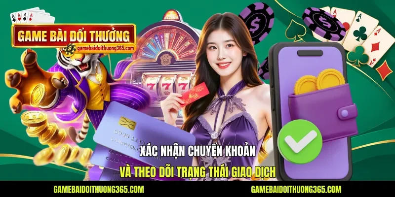 Xác nhận chuyển khoản và theo dõi trạng thái giao dịch