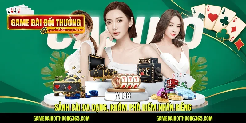 Yo88 - Sảnh Bài Đa Dạng, Khám Phá Điểm Nhấn Riêng