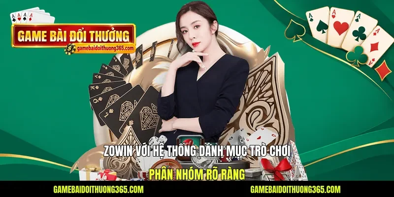 Zowin với hệ thống danh mục trò chơi phân nhóm rõ ràng